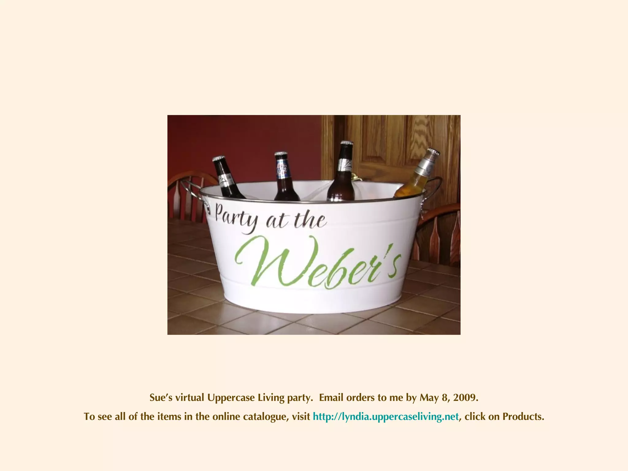 Sue’s virtual Uppercase Living party.  Email orders to me by May 8, 2009. To see all of the items in the online catalogue, visit  http://lyndia.uppercaseliving.net , click on Products. 