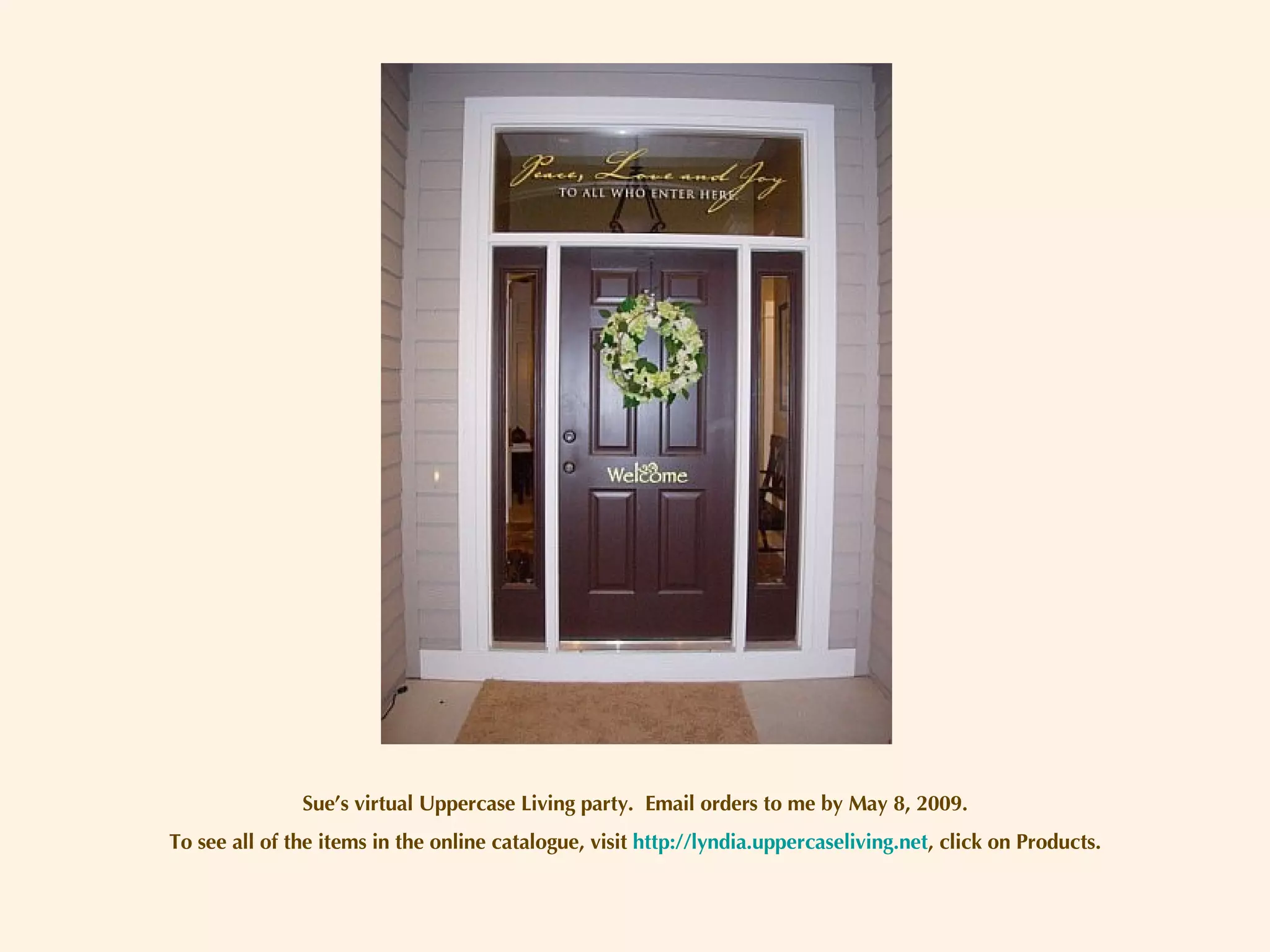 Sue’s virtual Uppercase Living party.  Email orders to me by May 8, 2009. To see all of the items in the online catalogue, visit  http://lyndia.uppercaseliving.net , click on Products. 