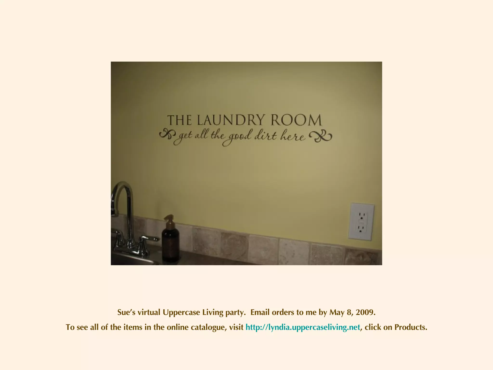 Sue’s virtual Uppercase Living party.  Email orders to me by May 8, 2009. To see all of the items in the online catalogue, visit  http://lyndia.uppercaseliving.net , click on Products. 