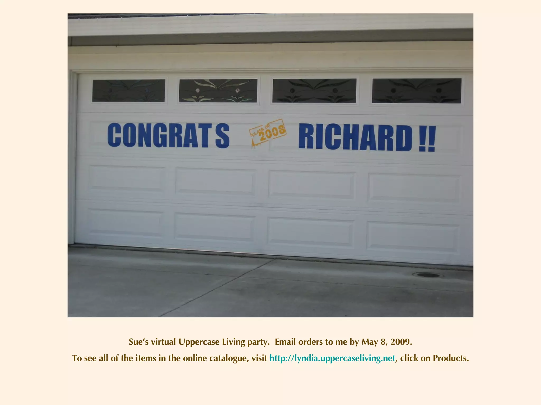 Sue’s virtual Uppercase Living party.  Email orders to me by May 8, 2009. To see all of the items in the online catalogue, visit  http://lyndia.uppercaseliving.net , click on Products. 