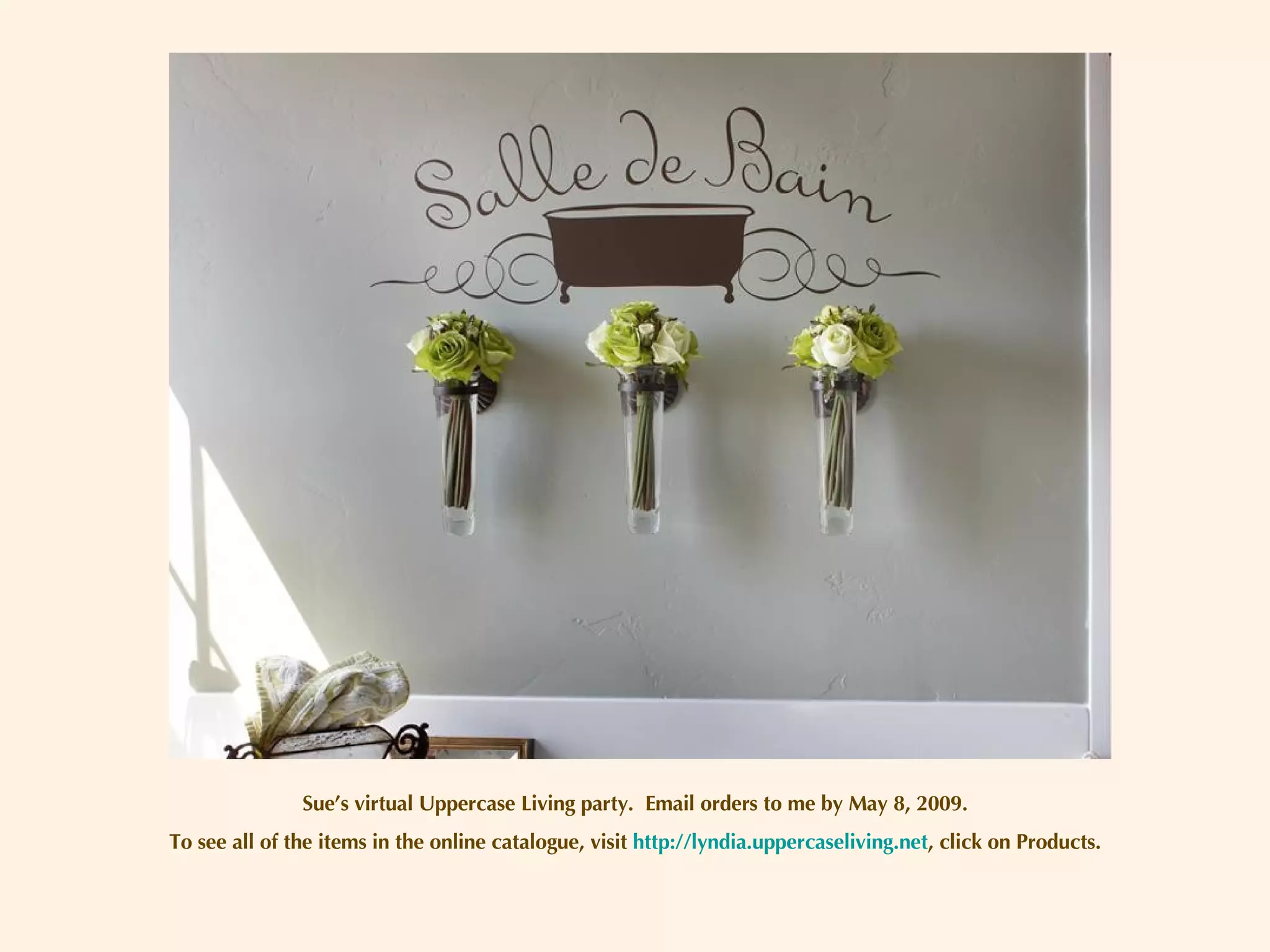 Sue’s virtual Uppercase Living party.  Email orders to me by May 8, 2009. To see all of the items in the online catalogue, visit  http://lyndia.uppercaseliving.net , click on Products. 