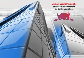 Virtual  Walkthrough   In Present Environment By Devilsworkshop  