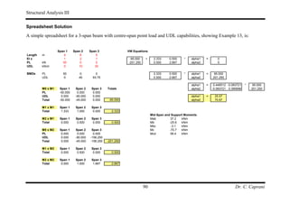 Structural Analysis III

Spreadsheet Solution

A simple spreadsheet for a 3-span beam with centre-span point load and UDL capabilities, showing Example 13, is:


                   Span 1     Span 2     Span 3                VW Equations
Length   m             4          6          5
EI x                   1          2          1                  -95.000    +     2.333    0.500    *   alpha1   =      0
PL       kN           50          0          0                 -201.250          0.500    2.667        alpha2          0
UDL      kN/m          0         10         30

BMDs     PL           50          0          0                                   2.333    0.500    *   alpha1   =    95.000
         UDL          0          45        93.75                                 0.500    2.667        alpha2       201.250

                                                                                                       alpha1   =    0.446512 -0.083721   *   95.000
         M0 x M1    Span 1     Span 2     Span 3    Totals                                             alpha2       -0.083721 0.390698        201.250
         PL         -50.000     0.000      0.000
         UDL         0.000     -90.000     0.000                                                       alpha1   =    25.57
         Total      -50.000    -45.000     0.000     -95.000                                           alpha2        70.67

         M1 x M1    Span 1     Span 2     Span 3
         Total       1.333      1.000      0.000      2.333
                                                                               Mid-Span and Support Moments
         M2 x M1    Span 1     Span 2     Span 3                               Mab          37.2  kNm
         Total       0.000      0.500      0.000      0.500                    Mb          -25.6  kNm
                                                                               Mbc          -3.1  kNm
         M0 x M2    Span 1     Span 2     Span 3                               Mc          -70.7  kNm
         PL          0.000      0.000      0.000                               Mcd          58.4  kNm
         UDL         0.000     -90.000   -156.250
         Total       0.000     -45.000   -156.250   -201.250

         M1 x M2    Span 1     Span 2     Span 3
         Total       0.000      0.500      0.000      0.500

         M2 x M2    Span 1     Span 2     Span 3
         Total       0.000      1.000      1.667      2.667




                                                                          90                                                       Dr. C. Caprani
 