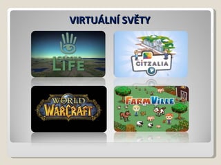 VIRTUÁLNÍ SVĚTY 