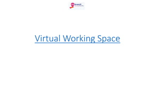Virtual Working Space
 