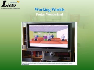 Working Worlds
Project Wonderland
 