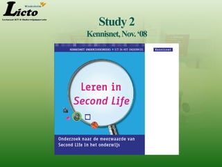 Study 2
Kennisnet, Nov. ‘08
 
