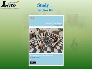 Study 1
Jisc, Nov’08
 