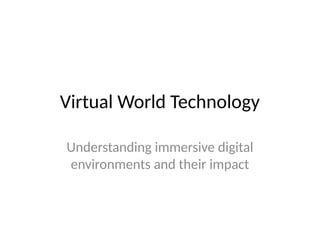 Exploring Virtual World Technology: Immersive Digital Environments and ...