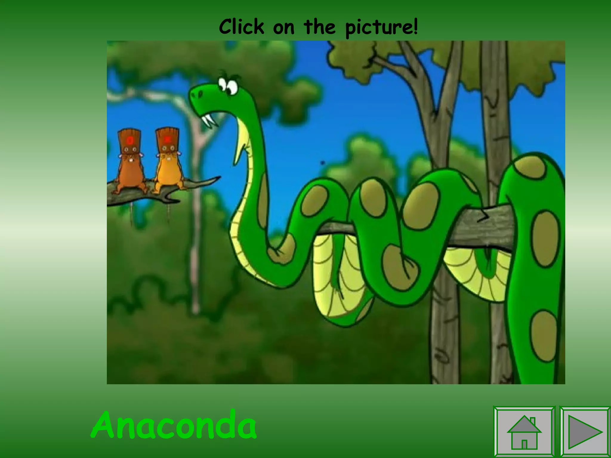 Anaconda Click on the picture! 