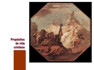 PPrrooppóóssiittooss 
ddee vviiddaa 
ccrriissttiiaannaa 
 