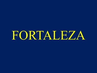 FORTALEZA
 