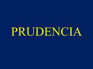 PRUDENCIA
 