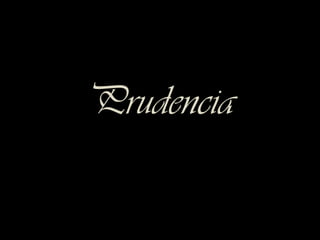 Prudencia

 