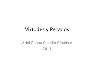 Virtudes y Pecados Ariel Gauna-Claudio Giménez 2011 