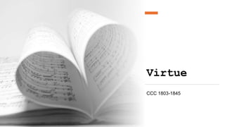 Virtue
CCC 1803-1845
 