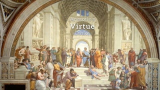Virtue ethics