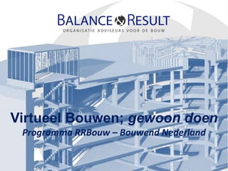 Virtueel Bouwen; gewoon doenProgramma RRBouw – Bouwend Nederland 