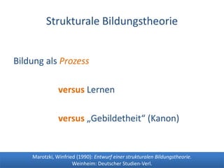 Dr. Benjamin Jörissen – www.joerissen.name




          Strukturale Bildungstheorie


Bildung als Prozess

              ...