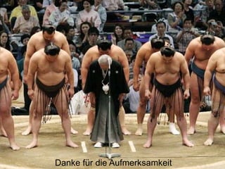 Danke für die Aufmerksamkeit
 