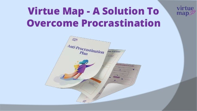 Virtue Map - A Solution To
Overcome Procrastination
 