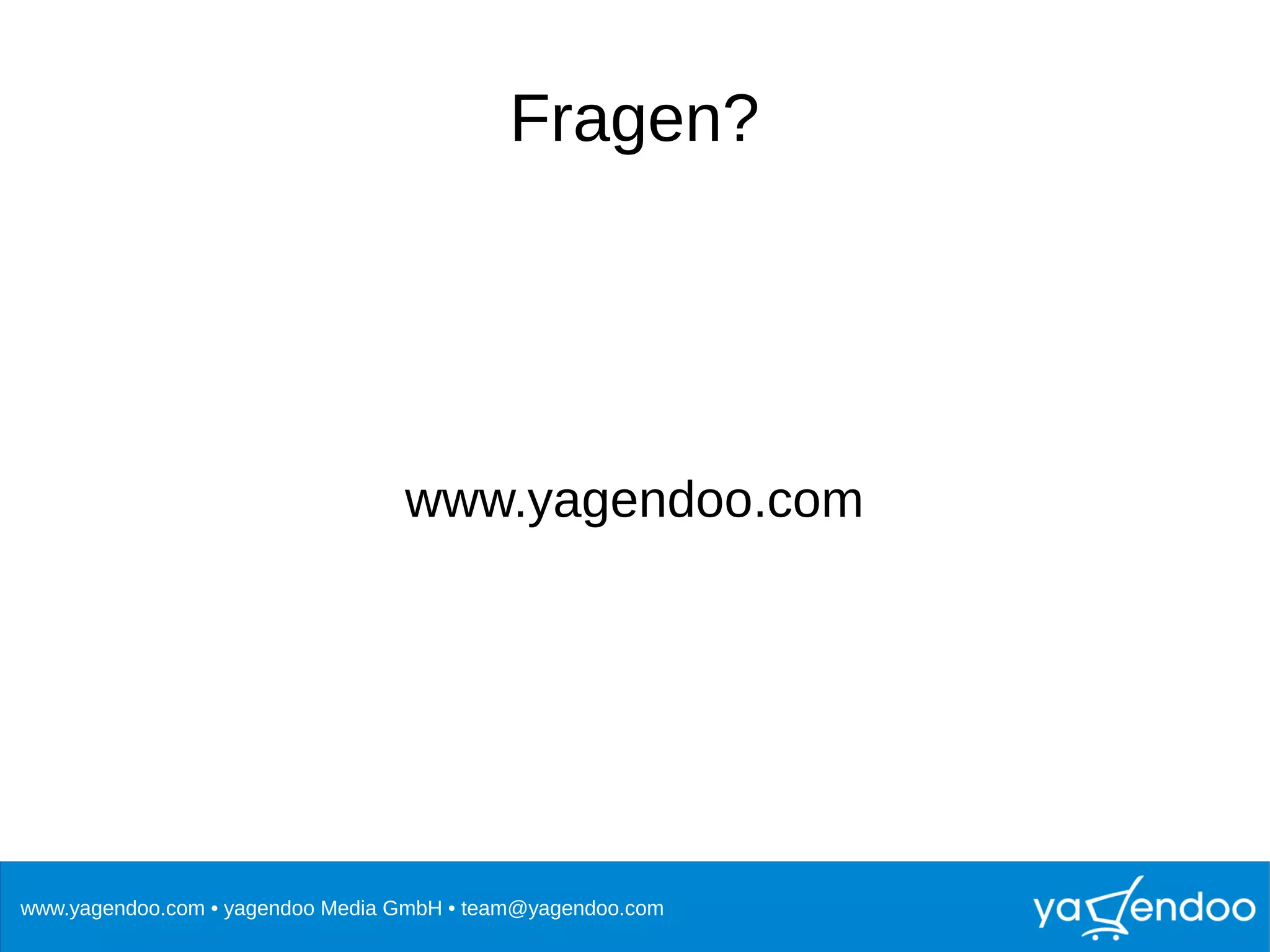 www.yagendoo.com • yagendoo Media GmbH • team@yagendoo.com
Fragen?
www.yagendoo.com
 