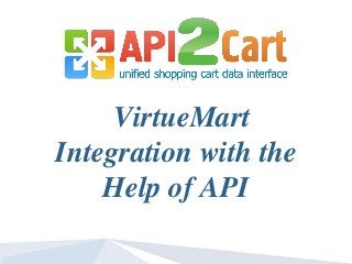 VirtueMart
Integration with the
Help of API
 