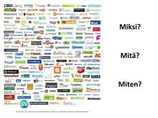 Miksi? Mitä? Miten? 