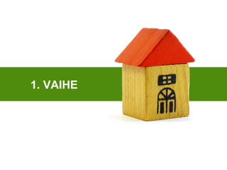 1. VAIHE 