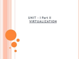 Unit 1 Virtualization & Types of Virtualization | PPTX