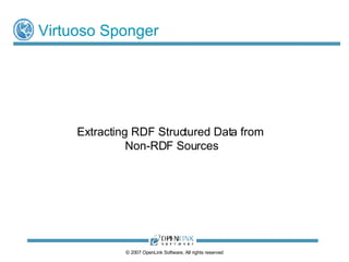 Virtuoso Sponger Extracting RDF Structured Data from  Non-RDF Sources 