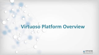 Virtuoso Platform Overview
 
