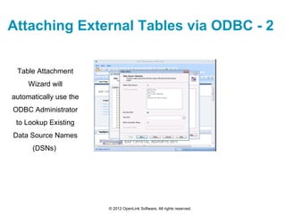 Attaching External Tables via ODBC - 2


 Table Attachment
     Wizard will
automatically use the
ODBC Administrator
 to L...