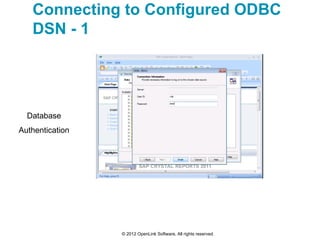Connecting to Configured ODBC
   DSN - 1




  Database
Authentication




                 © 2012 OpenLink Software, All ...