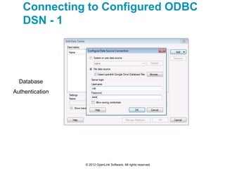Connecting to Configured ODBC
   DSN - 1




  Database
Authentication




                 © 2012 OpenLink Software, All ...