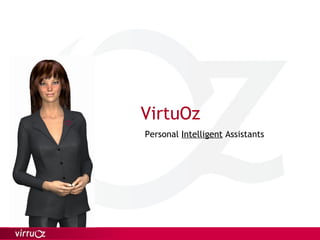 VirtuOz
Personal Intelligent Assistants
 