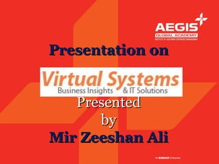 Presentation on


   Presented
      by
Mir Zeeshan Ali
 