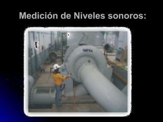 MMeeddiicciióónn ddee NNiivveelleess ssoonnoorrooss:: 
 