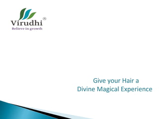 Give your Hair a
Divine Magical Experience
 