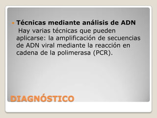 DIAGNÓSTICOHistopatología microscópica  Con examen microscópico puede confirmarse la enfermedad por la presencia de los corpúsculos de Bollinger.