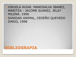 VACUNACION  Se aplica de forma intra- alar en el dìa 40 y se repite en la semana 16 viruela+coriza