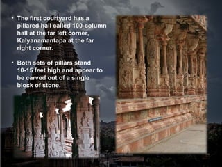 <ul><li>The first courtyard has a pillared hall called 100-column hall at the far left corner, Kalyanamantapa at the far r...