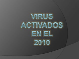 VIRUS ACTIVADOSEN EL2010