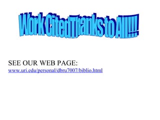 SEE OUR WEB PAGE:
www.uri.edu/personal/dbru7007/biblio.html
 