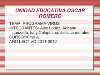 UNIDAD EDUCATIVA OSCAR ROMERO ,[object Object]