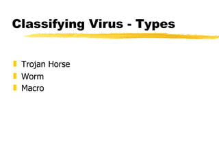 Classifying Virus - Types Trojan Horse Worm  Macro   