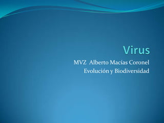 MVZ Alberto Macías Coronel
  Evolución y Biodiversidad
 