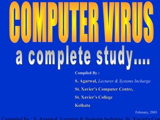 Compiled By :

S. Agarwal, Lecturer & Systems Incharge
St. Xavier’s Computer Centre,
St. Xavier’s College
Kolkata
                                February, 2003
 