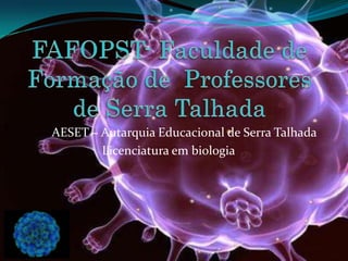 AESET – Autarquia Educacional de Serra Talhada
Licenciatura em biologia
 