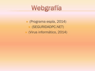(Programa espía, 2014) 
(SEGURIDADPC.NET) 
(Virus informático, 2014) 